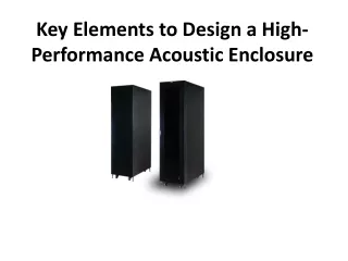 key elements to design a high performance acoustic enclosure
