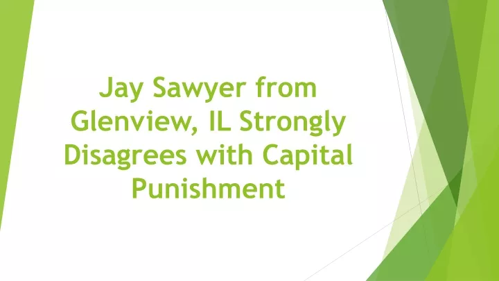 jay sawyer from glenview il strongly disagrees with capital punishment