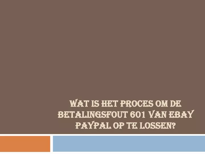 wat is het proces om de betalingsfout 601 van ebay paypal op te lossen