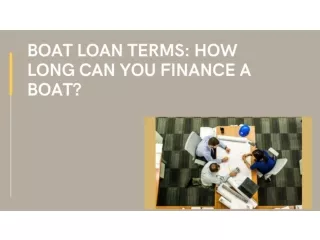 Boat Loan Terms: How Long Can You Finance a Boat?