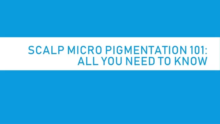 scalp micro pigmentation 101 all you need to know