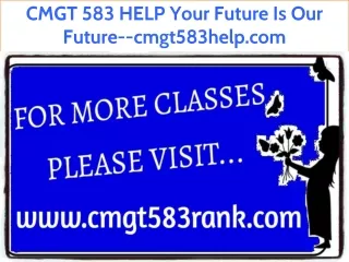 CMGT 583 HELP Your Future Is Our Future--cmgt583help.com