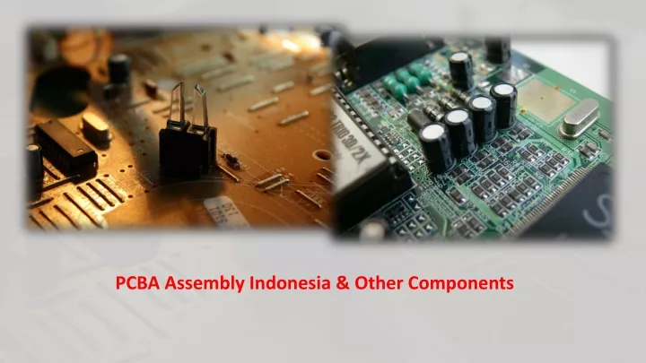 pcba assembly indonesia other components