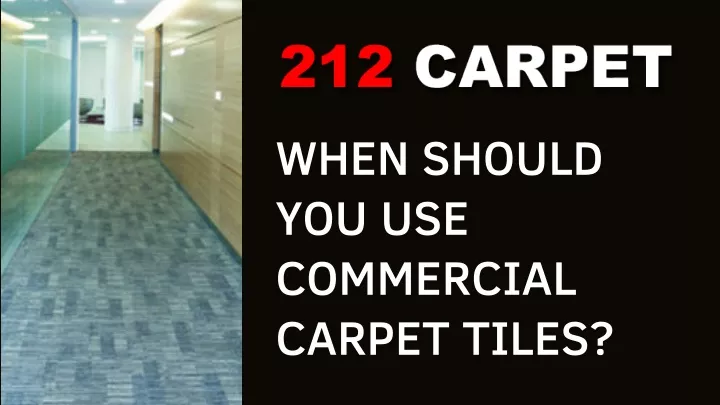 when should you use commercial carpet tiles