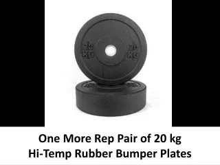 one more rep pair of 20 kg hi temp rubber bumper