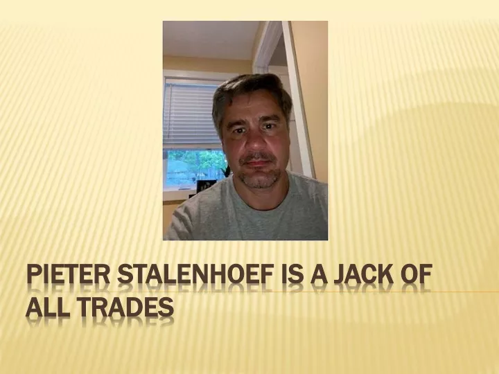 pieter stalenhoef is a jack of all trades