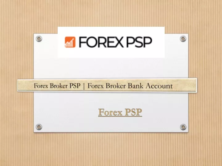 forex broker psp forex broker bank account