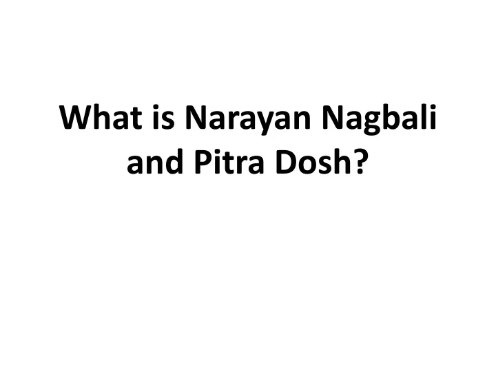 what is narayan nagbali and pitra dosh