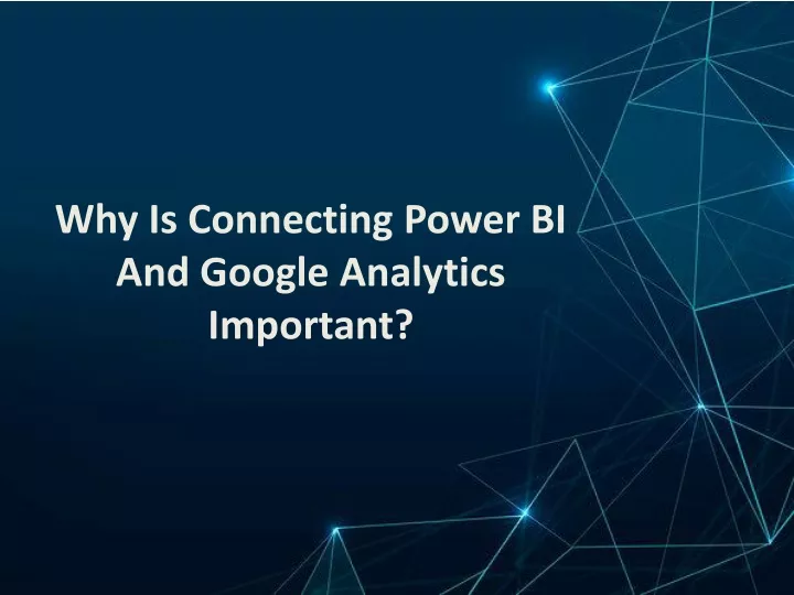 why is connecting power bi and google analytics important