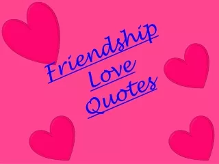 Friendship Love Quotes for Special Friends and Beloved