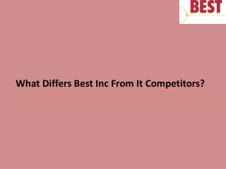what differs best inc from it competitors