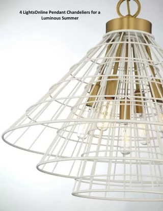 4 LightsOnline Pendant Chandeliers for a Luminous Summer