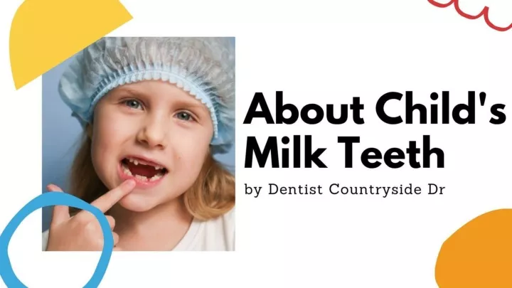 information about child s milk teeth by dentist