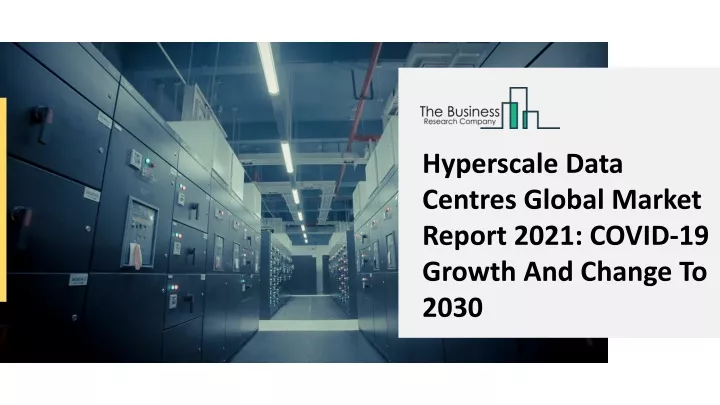 hyperscale data centres global market report 2021