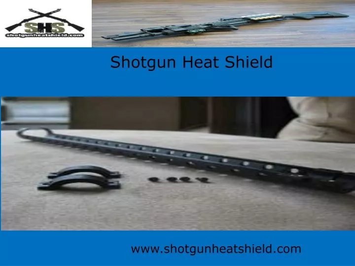 shotgun heat shield