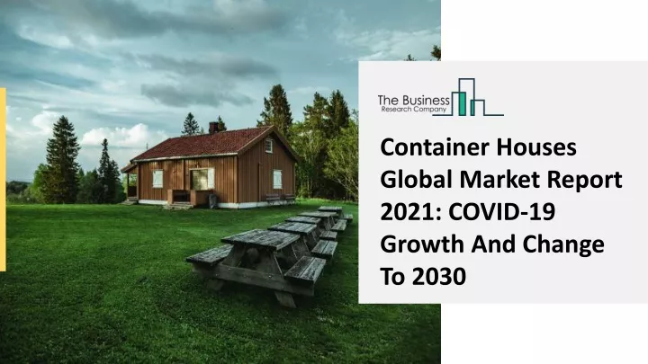 container houses global market report 2021 covid