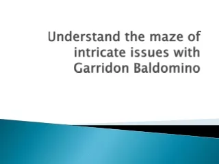 Understand the maze of intricate issues with Garridon