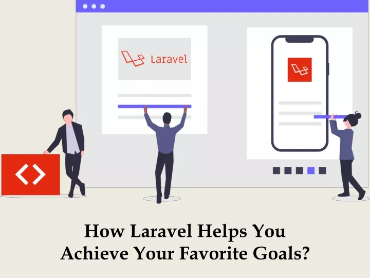 how laravel helps you achieve your favorite goals