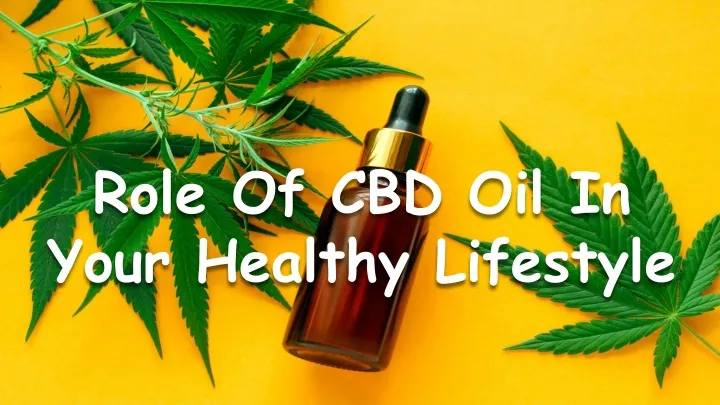 role of cbd oil in your healthy lifestyle