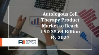 Autologous Cell Therapy Product Market Size - Industry Statistics, Share 2027