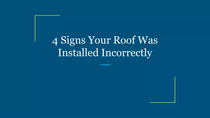 4 signs your roof was installed incorrectly