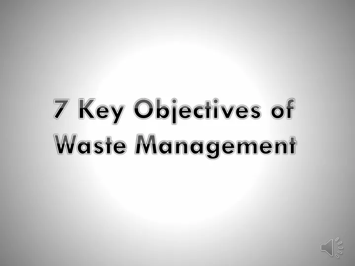 7 key objectives of waste management