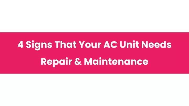 4 signs that your ac unit needs repair maintenance