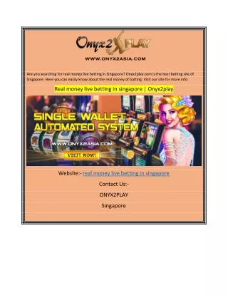 Real money live betting in singapore Onyx2play