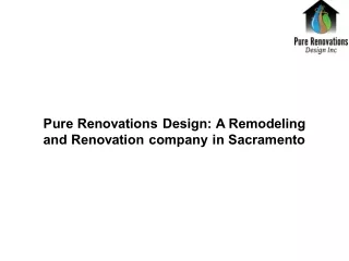 Pure Renovations Design A Remodeling and Renovation company in Sacramento