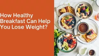 How Healthy Breakfast Can Help You Lose Weight