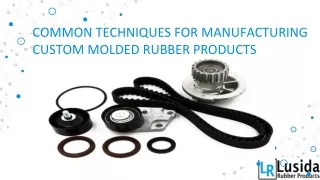 Common Techniques for Manufacturing Custom Molded Rubber Products