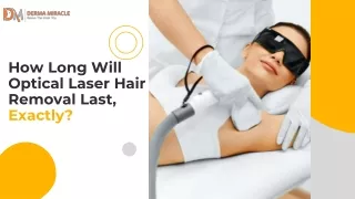 How Long Will Optical Laser Hair Removal Last  Exactly ?