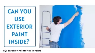 Can You Use Exterior Paint Inside? Exterior Painter
