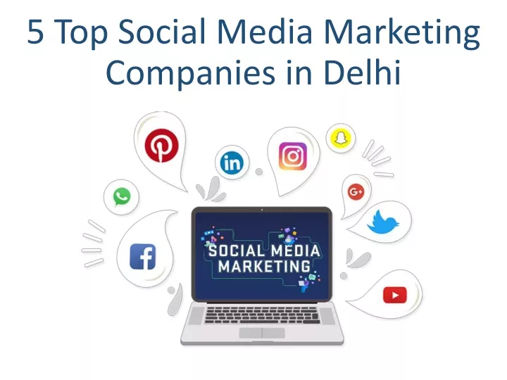 5 top social media marketing companies in delhi