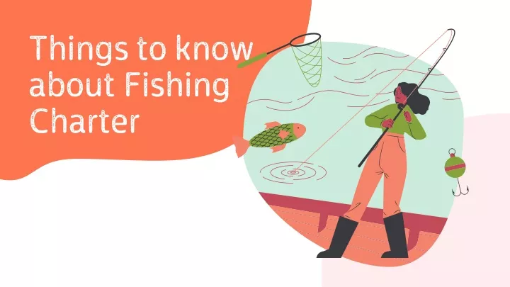 things to know about fishing charter