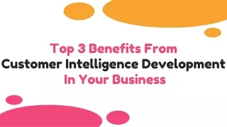 top 3 b enefits f rom customer intelligence