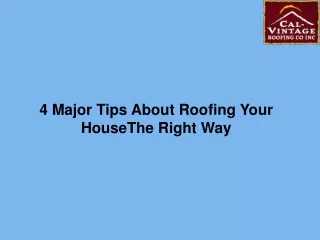 4 major tips about roofing your housethe right way