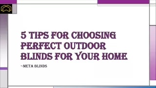 5 Tips for choosing perfect outdoor blinds for your home