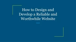 how to design and develop a reliable and worthwhile website