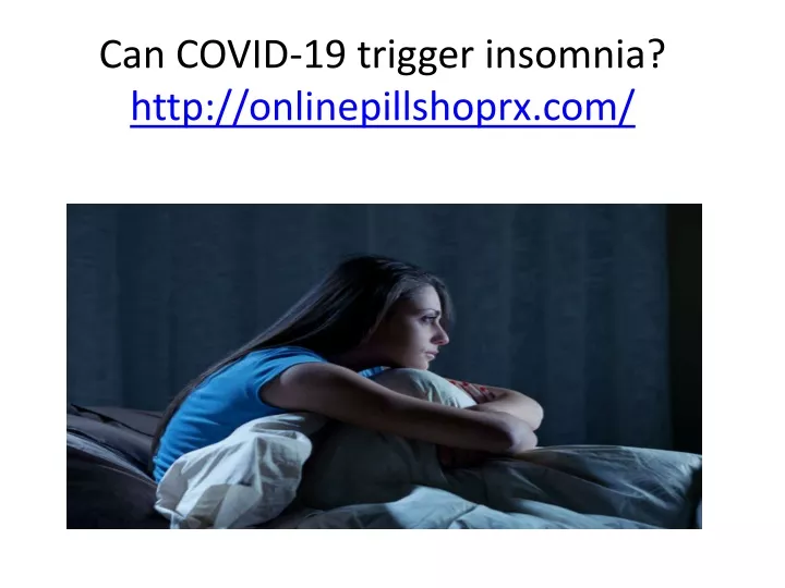 can covid 19 trigger insomnia http onlinepillshoprx com