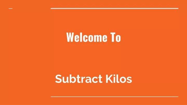 welcome to subtract kilos