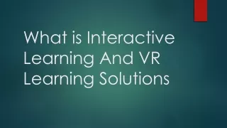 What is Interactive Learning And VR Learning Solutions