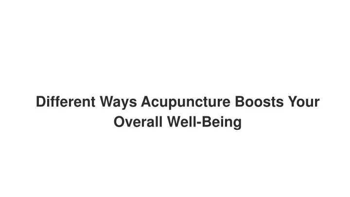 different ways acupuncture boosts your overall