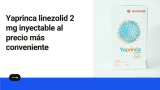 Yaprinca linezolid 2 mg inyectable al precio más conveniente