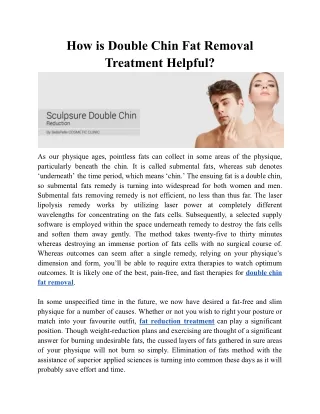 How is Double Chin Fat Removal Treatment Helpful?