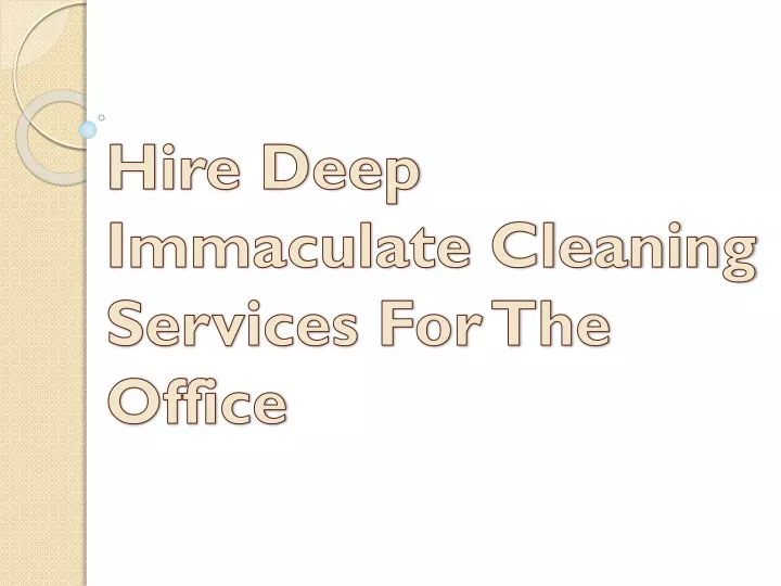 hire deep immaculate cleaning services for the office