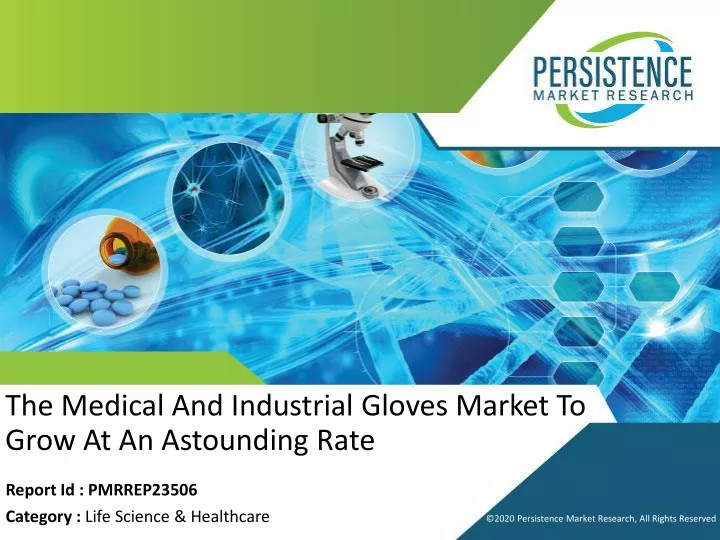 the medical and industrial gloves market to grow at an astounding rate