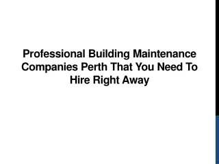 Professional Building Maintenance Companies Perth That You Need To Hire Right Away