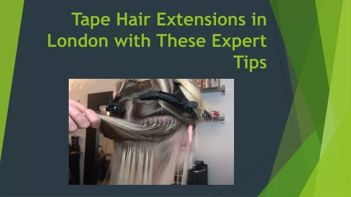 tape hair extensions in london with these expert tips