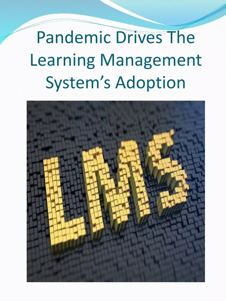 pandemic drives the learning management system s adoption